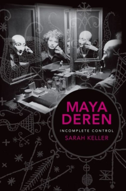 Maya Deren : Incomplete Control, Paperback / softback Book