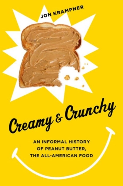 Creamy and Crunchy : An Informal History of Peanut Butter, the All-American Food, Paperback / softback Book
