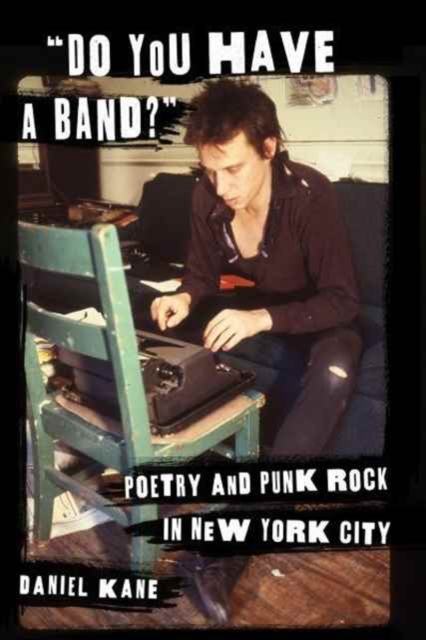 "Do You Have a Band?" : Poetry and Punk Rock in New York City, Hardback Book