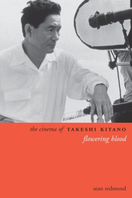 The Cinema of Takeshi Kitano : Flowering Blood, Hardback Book