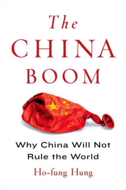 The China Boom : Why China Will Not Rule the World, Hardback Book