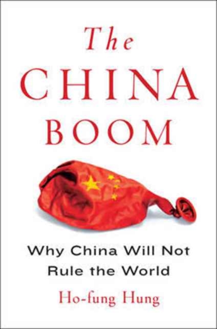 The China Boom : Why China Will Not Rule the World, Paperback / softback Book