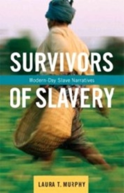 Survivors of Slavery : Modern-Day Slave Narratives, Hardback Book