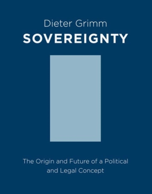Sovereignty : The Origin and Future of a Political and Legal Concept, Hardback Book