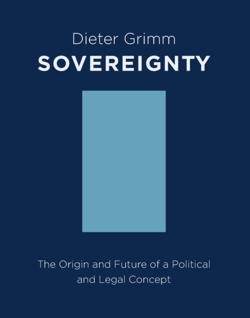 Sovereignty : The Origin and Future of a Political and Legal Concept, Paperback / softback Book