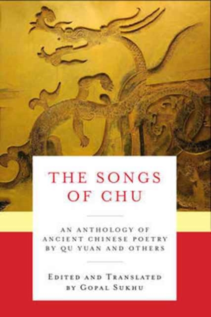 The Songs of Chu : An Anthology of Ancient Chinese Poetry by Qu Yuan and Others, Hardback Book