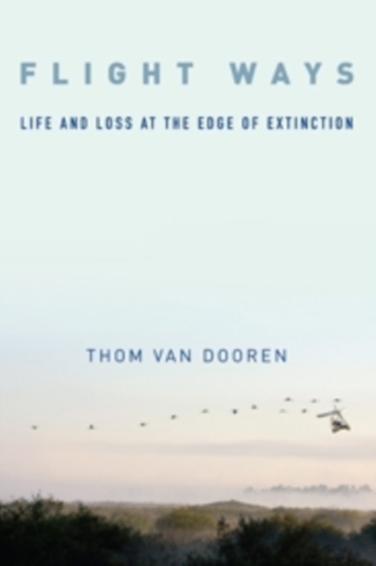 Flight Ways : Life and Loss at the Edge of Extinction, Hardback Book
