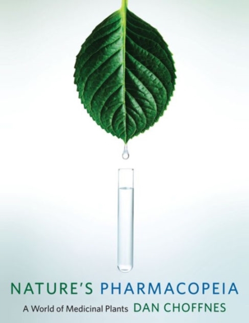 Nature's Pharmacopeia : A World of Medicinal Plants, Hardback Book