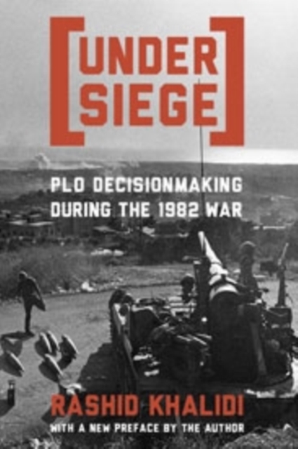 Under Siege : PLO Decisionmaking During the 1982 War, Paperback / softback Book