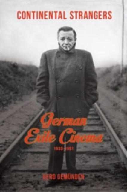 Continental Strangers : German Exile Cinema, 1933-1951, Hardback Book