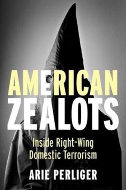 American Zealots : Inside Right-Wing Domestic Terrorism, Paperback / softback Book