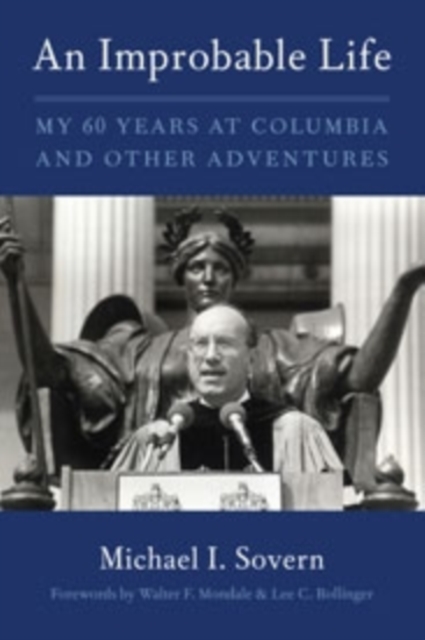 An Improbable Life : My Sixty Years at Columbia and Other Adventures, Hardback Book