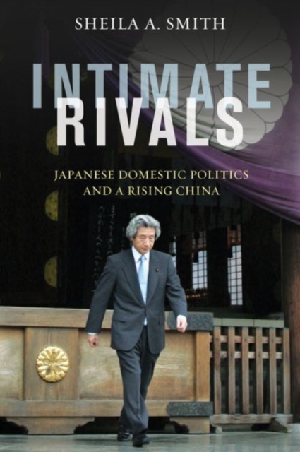 Intimate Rivals : Japanese Domestic Politics and a Rising China, Paperback / softback Book
