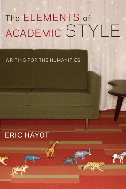 The Elements of Academic Style : Writing for the Humanities, Paperback / softback Book