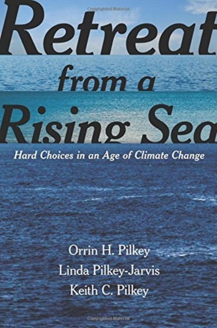 Retreat from a Rising Sea : Hard Choices in an Age of Climate Change, Paperback / softback Book