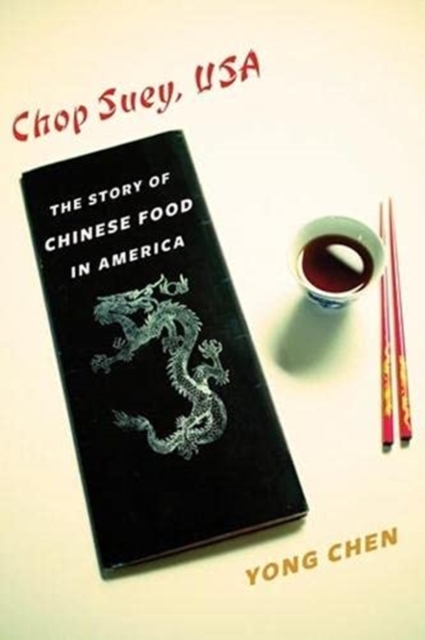Chop Suey, USA : The Story of Chinese Food in America, Paperback / softback Book