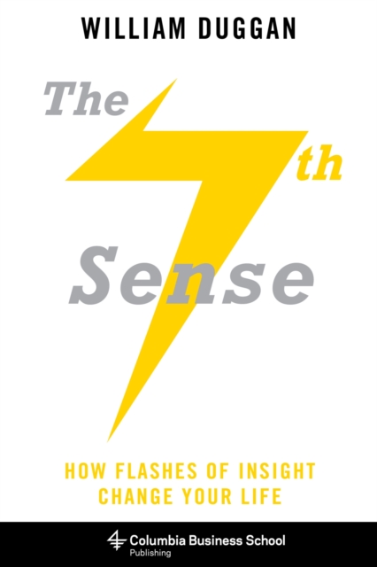 The Seventh Sense : How Flashes of Insight Change Your Life, Hardback Book
