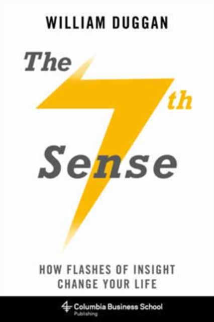 The Seventh Sense : How Flashes of Insight Change Your Life, Paperback / softback Book