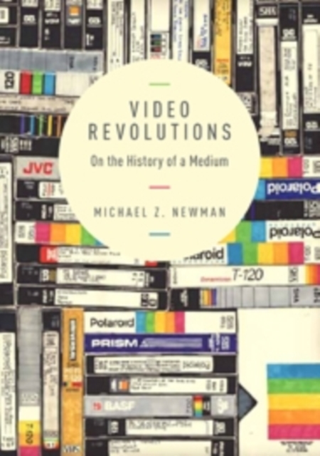 Video Revolutions : On the History of a Medium, Paperback / softback Book