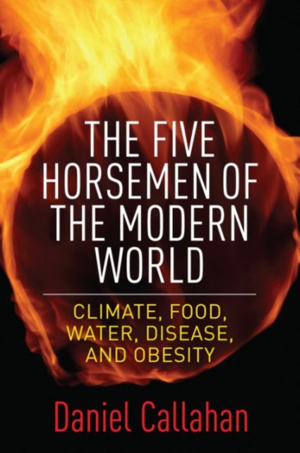 The Five Horsemen of the Modern World : Climate, Food, Water, Disease, and Obesity, Hardback Book