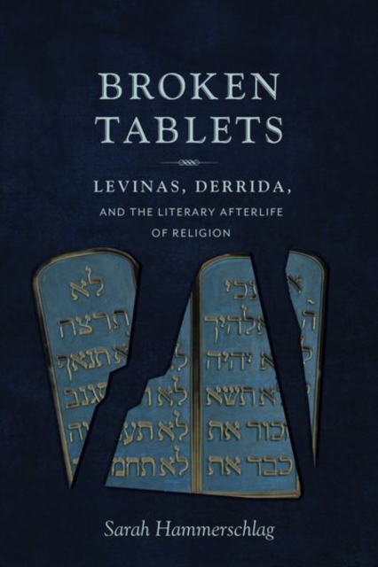 Broken Tablets : Levinas, Derrida, and the Literary Afterlife of Religion, Paperback / softback Book