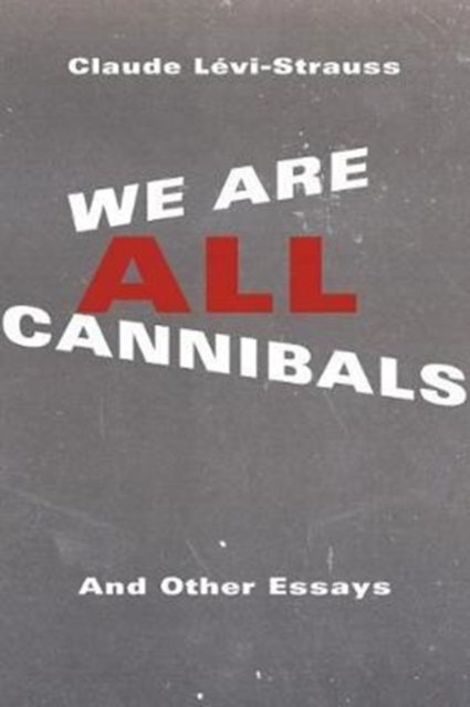 We Are All Cannibals : And Other Essays, Paperback / softback Book