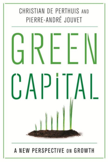 Green Capital : A New Perspective on Growth, Hardback Book