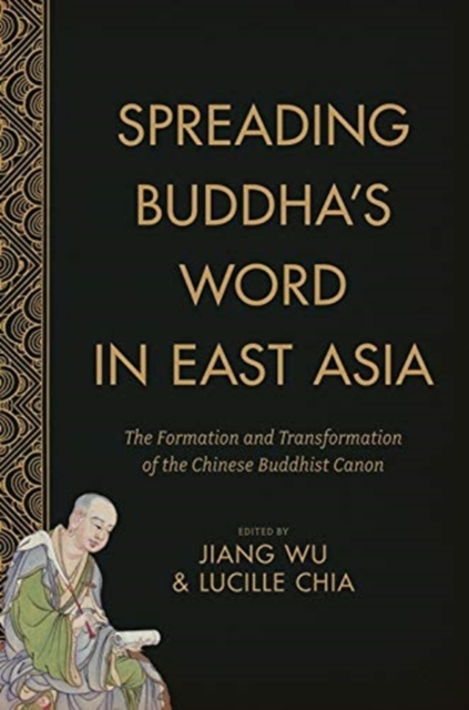 Spreading Buddha's Word in East Asia : The Formation and Transformation of the Chinese Buddhist Canon, Paperback / softback Book