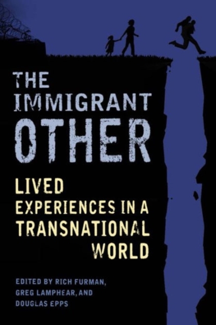 The Immigrant Other : Lived Experiences in a Transnational World, Hardback Book