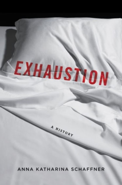 Exhaustion : A History, Hardback Book
