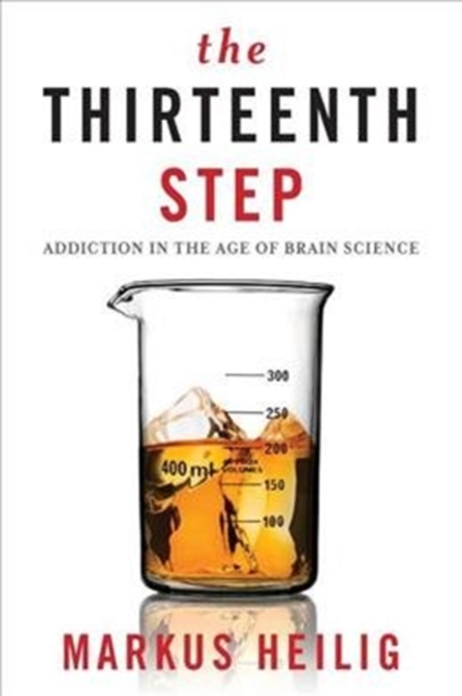 The Thirteenth Step : Addiction in the Age of Brain Science, Paperback / softback Book