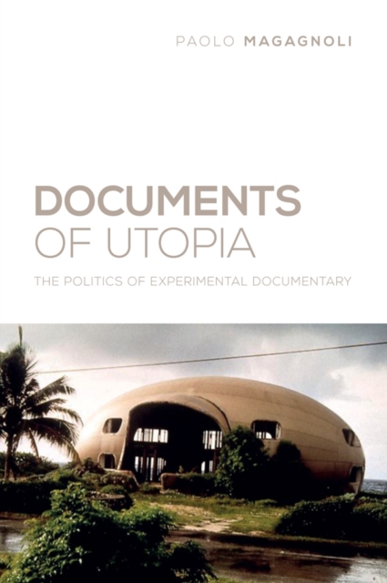 Documents of Utopia : The Politics of Experimental Documentary, Paperback / softback Book