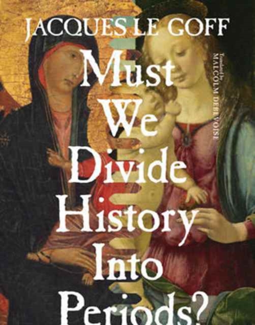 Must We Divide History Into Periods?, Paperback / softback Book