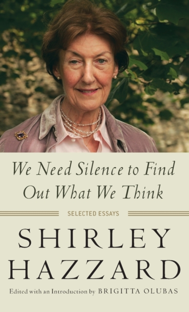 We Need Silence to Find Out What We Think : Selected Essays, Hardback Book