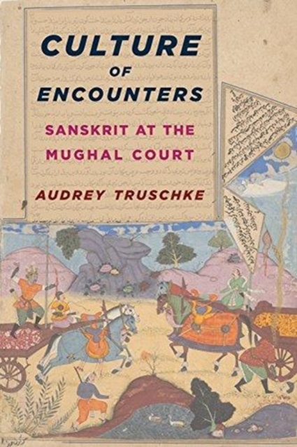 Culture of Encounters : Sanskrit at the Mughal Court, Paperback / softback Book