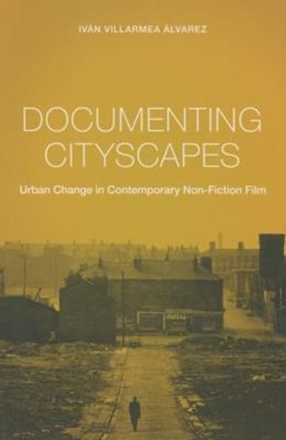 Documenting Cityscapes : Urban Change in Contemporary Non-Fiction Film, Hardback Book
