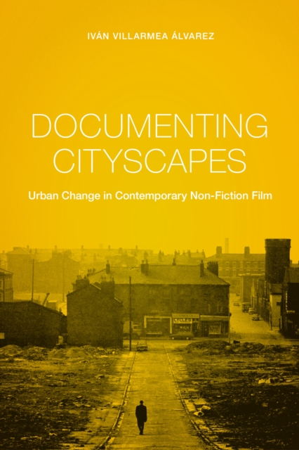Documenting Cityscapes : Urban Change in Contemporary Non-Fiction Film, Paperback / softback Book