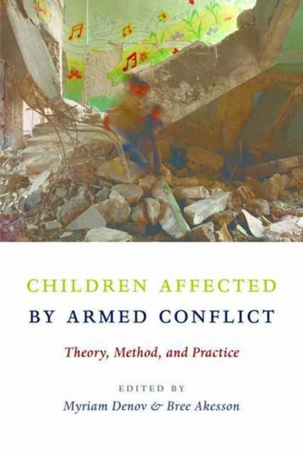 Children Affected by Armed Conflict : Theory, Method, and Practice, Hardback Book