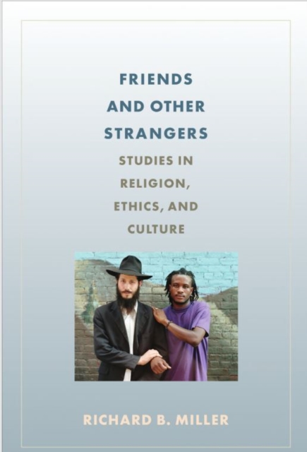 Friends and Other Strangers : Studies in Religion, Ethics, and Culture, Paperback / softback Book