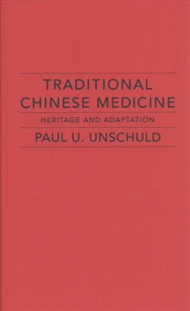 Traditional Chinese Medicine : Heritage and Adaptation, Hardback Book