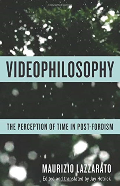 Videophilosophy : The Perception of Time in Post-Fordism, Paperback / softback Book