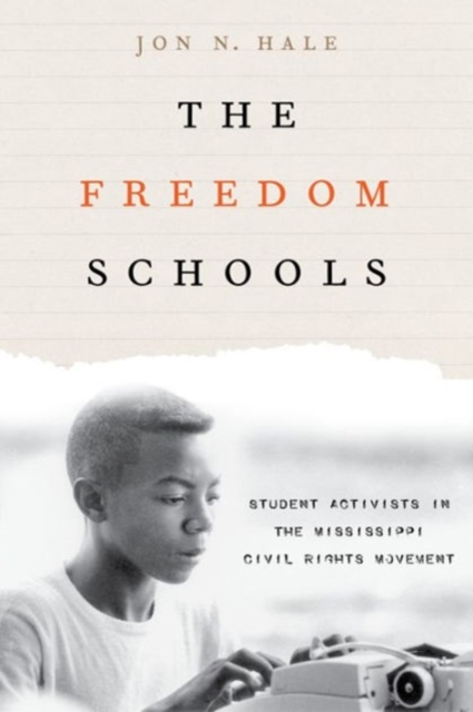The Freedom Schools : Student Activists in the Mississippi Civil Rights Movement, Hardback Book