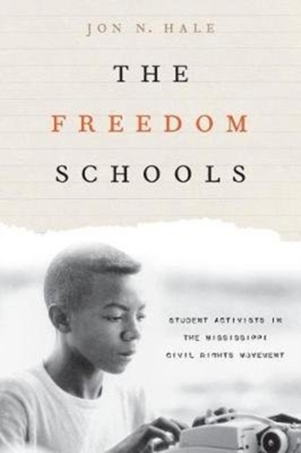 The Freedom Schools : Student Activists in the Mississippi Civil Rights Movement, Paperback / softback Book