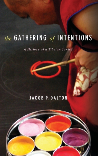 The Gathering of Intentions : A History of a Tibetan Tantra, Hardback Book