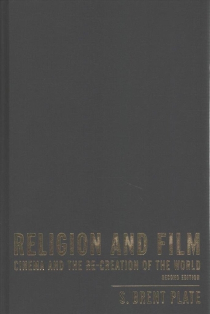 Religion and Film : Cinema and the Re-creation of the World, Hardback Book