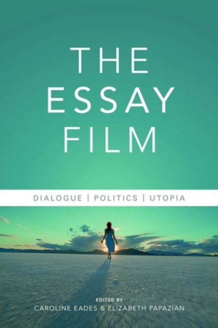 The Essay Film : Dialogue, Politics, Utopia, Hardback Book