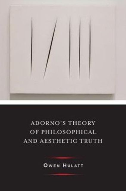 Adorno's Theory of Philosophical and Aesthetic Truth, Hardback Book