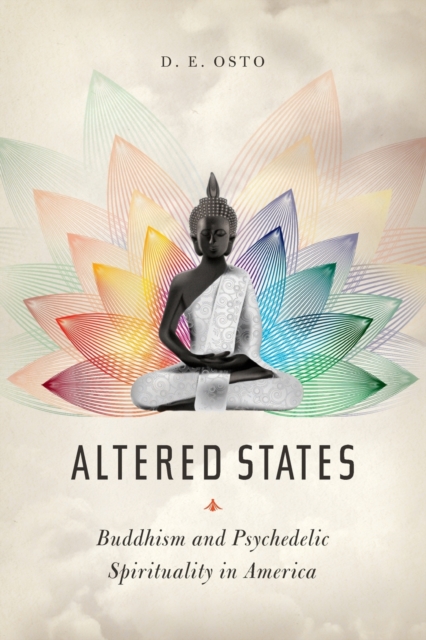Altered States : Buddhism and Psychedelic Spirituality in America, Paperback / softback Book