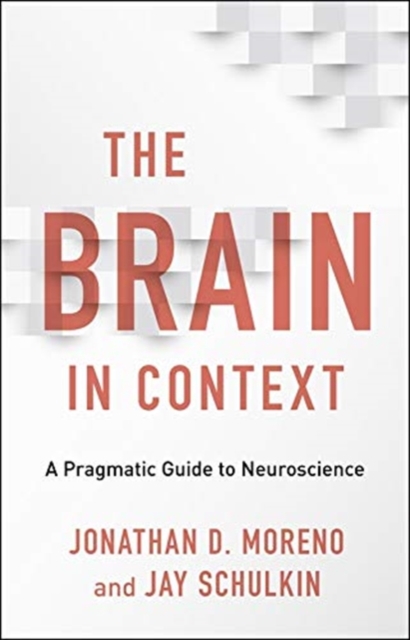 The Brain in Context : A Pragmatic Guide to Neuroscience, Hardback Book