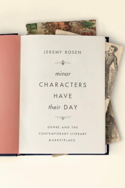 Minor Characters Have Their Day : Genre and the Contemporary Literary Marketplace, Hardback Book